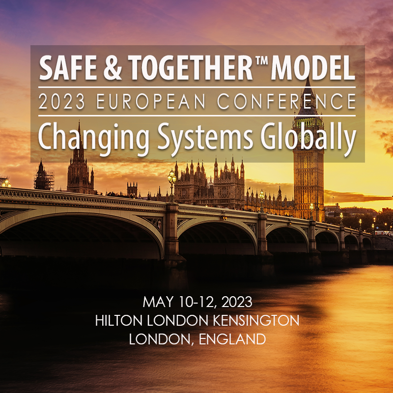 Safe & Together Model 2023 European Conference - Changing Systems Globally - May 10-12, 2023 Hilton London Kensington